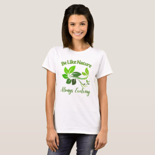 Wees als Natuur die altijd evolueert T-shirt