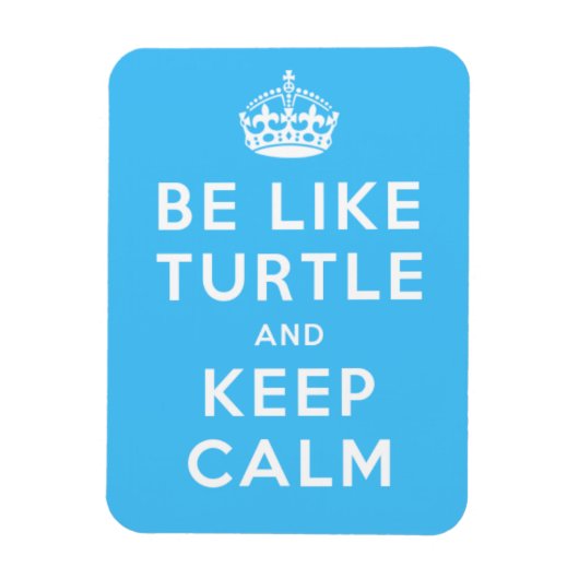 Wees als SCHILDPAD en BLIJF KALM blauwe quote Magneet (Verticaal)