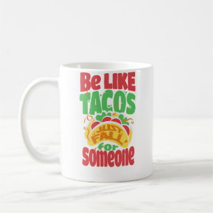 Wees als taco's, val gewoon voor iemand die van ta koffiemok