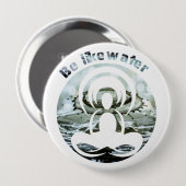 Wees als water dagelijks zen ronde button 4,0 cm (Voorkant /achterkant)