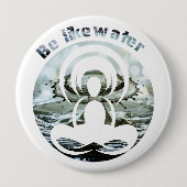 Wees als water dagelijks zen ronde button 4,0 cm (Voorkant)
