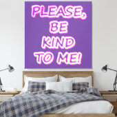 "Wees alsjeblieft aardig tegen mij!" Cute Design. Canvas Afdruk (Insitu (Slaapkamer))