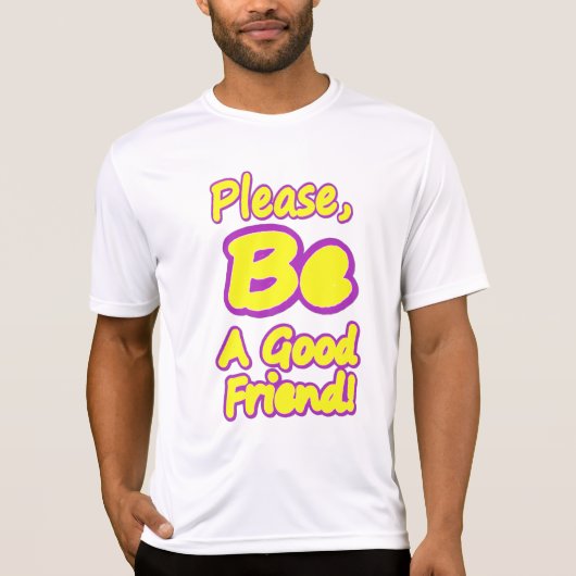 "Wees alsjeblieft een goede vriend!" Cute Design.  T-shirt (Voorkant)