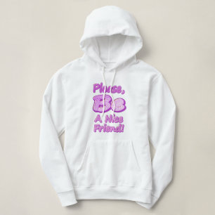 "Wees alsjeblieft een leuke vriend!" Cute Design. Hoodie