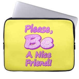 "Wees alsjeblieft een leuke vriend!" Cute Design. Laptop Sleeve