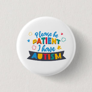 Wees alsjeblieft geduldig, ik heb Autisme Acceptat Ronde Button 3,2 Cm