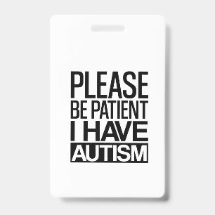 WEES ALSJEBlieft GEDULDIG IK HEB AUTISME Badge