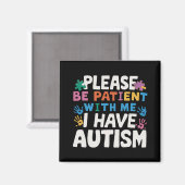Wees alsjeblieft geduldig, ik heb autisme bewustzi magneet (Voorkant / Achterkant)