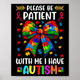 Wees Alsjeblieft Geduldig Ik Heb Autisme Bewustzij Poster