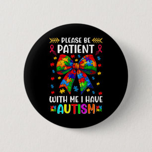 Wees Alsjeblieft Geduldig Ik Heb Autisme Bewustzij Ronde Button 5,7 Cm