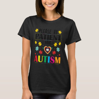 Wees Alsjeblieft Geduldig Ik Heb Autisme T-shirt