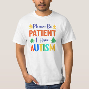 Wees Alsjeblieft Geduldig Ik Heb Autisme T-shirt