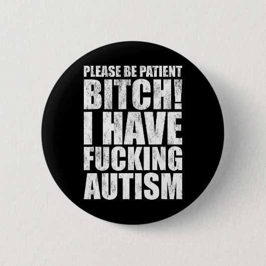 Wees Alsjeblieft Geduldig Ik Heb Ing Autisme Grapp Ronde Button 5,7 Cm (Voorkant)