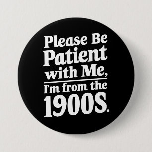 Wees Alsjeblieft Geduldig Met Mij Ik Ben Uit De Ja Ronde Button 7,6 Cm