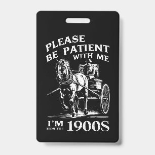 Wees Alsjeblieft Geduldig Met Mij Ik Ben Van 1900s Badge