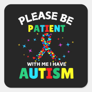 Wees Alsjeblieft Geduldig Met Mij Ik Heb Autisme B Vierkante Sticker