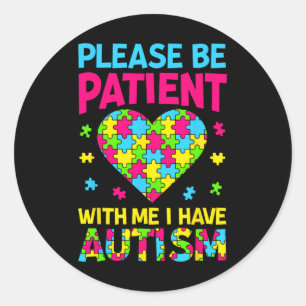 Wees Alsjeblieft Geduldig Met Mij Ik Heb Autisme V Ronde Sticker