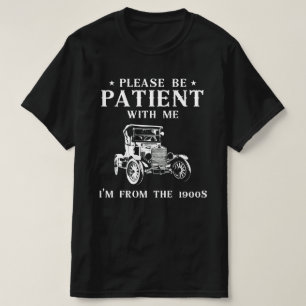 Wees Alsjeblieft Geduldig Met Mij, Ik Kom Uit De J T-shirt