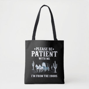 Wees Alsjeblieft Geduldig Met Mij, Ik Kom Uit De J Tote Bag
