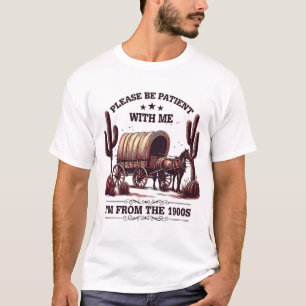 Wees Alsjeblieft Geduldig Met Mij Ik Kom Uit De Ja T-shirt
