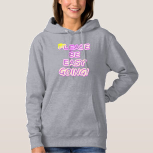 "Wees alsjeblieft makkelijk te gaan!" Cute Design. Hoodie