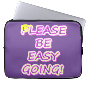 "Wees alsjeblieft makkelijk te gaan!" Cute Design. Laptop Sleeve