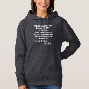 Wees alsjeblieft niet onaardig tegen mijn zus hoodie