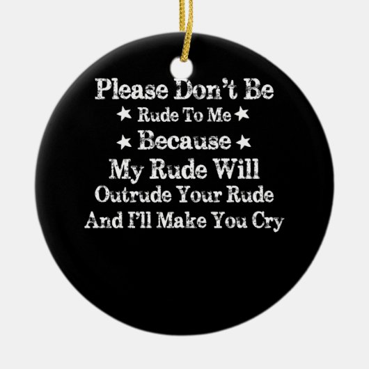 Wees alsjeblieft niet onbeleefd tegen mij, want mi keramisch ornament (Voorkant)