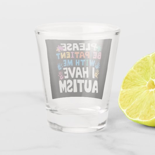 Wees alstublieft geduldig, ik heb een Autisme bewu Shot Glas (Achterkant)