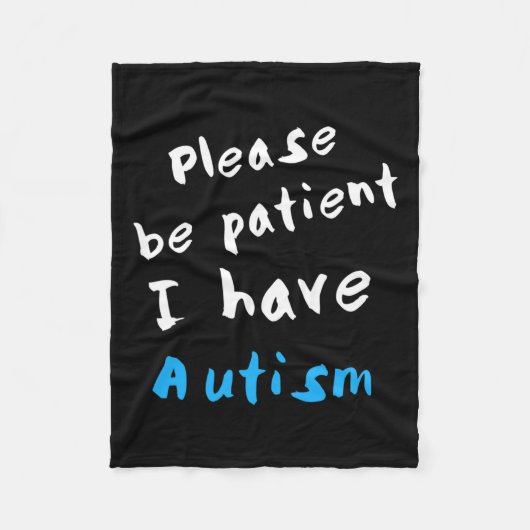 Wees alstublieft patiënt als ik autisme heb fleece deken (Voorkant)