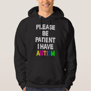 Wees alstublieft patiënt als ik autisme heb hoodie