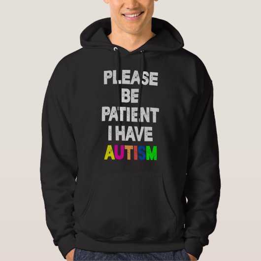 Wees alstublieft patiënt als ik autisme heb hoodie (Voorkant)