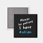 Wees alstublieft patiënt als ik autisme heb magneet (Voorkant / Achterkant)