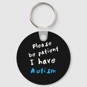 Wees alstublieft patiënt als ik autisme heb sleutelhanger