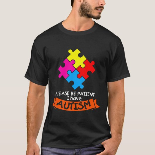 Wees alstublieft patiënt als ik autisme heb t-shirt (Voorkant)