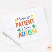Wees alstublieft patiënt als ik autisme heb vierkante sticker (Envelop)
