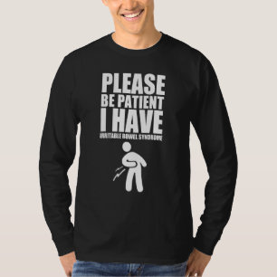 Wees alstublieft patiënt als ik een irriteerbaar d t-shirt