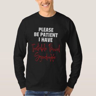 Wees alstublieft patiënt als ik een irriteerbaar d t-shirt
