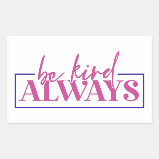 Wees altijd aardig. Sticker (Voorkant)