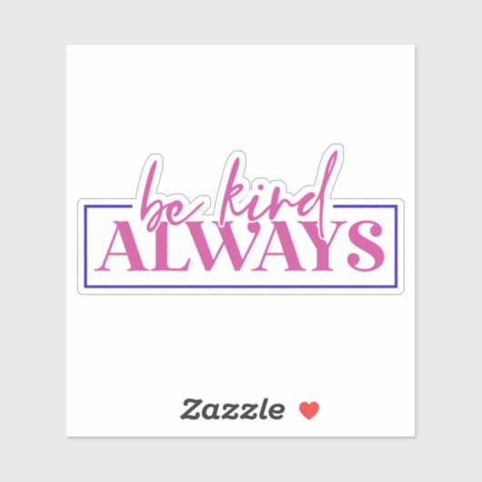 Wees altijd aardig. Sticker (Vel)