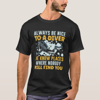 Wees altijd aardig tegen een duiker die we kennen t-shirt