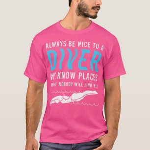 Wees altijd aardig voor een duikinstructeur Scuba T-shirt