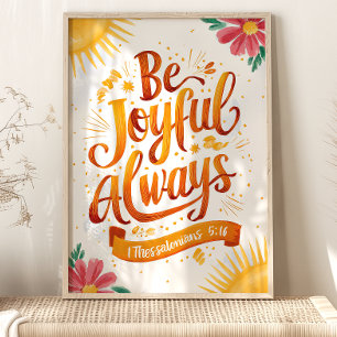 Wees altijd blij: 1 Tessalonicenzen 5:16 Kunst Poster