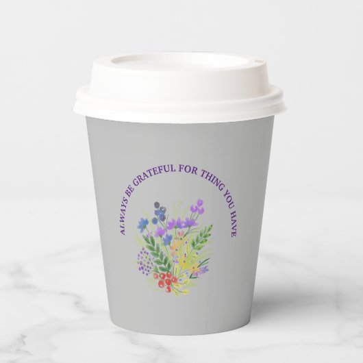 Wees altijd dankbaar voor de dingen die je hebt papieren bekers (Voorkant)