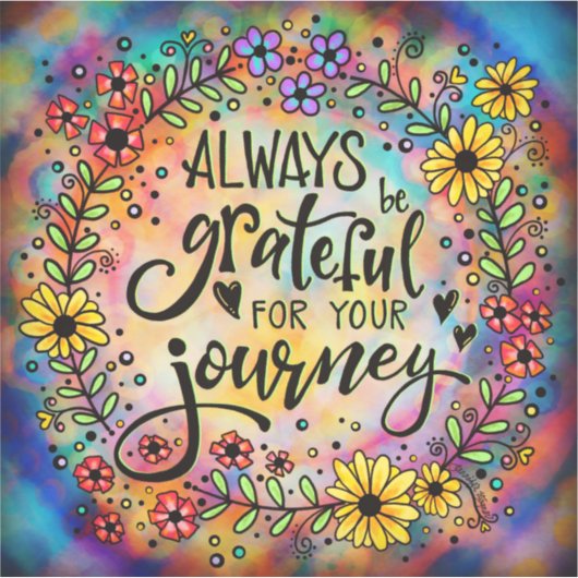  Wees altijd dankbaar voor uw Journey Flowers Sticker (Voorkant)