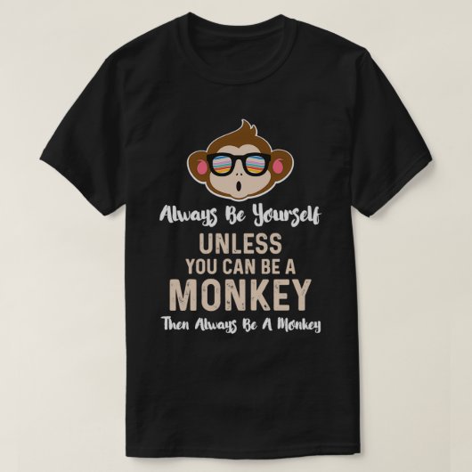 Wees altijd een aap grappige chimp chimpansee met  t-shirt (Design voorkant)