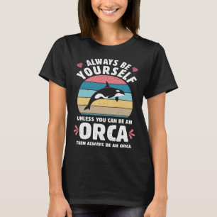 Wees altijd een orka killer walvis Mannen vrouwen T-shirt