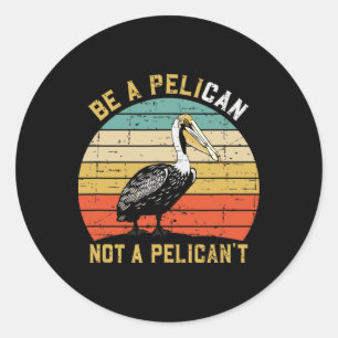 Wees Altijd Een Pelikaan Niet Een Geen Pelikaan -  Ronde Sticker