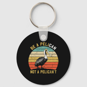 Wees Altijd Een Pelikaan Niet Een Geen Pelikaan -  Sleutelhanger