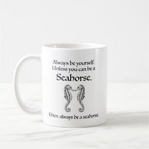 Wees Altijd Een Zeepaardje Koffiemok
